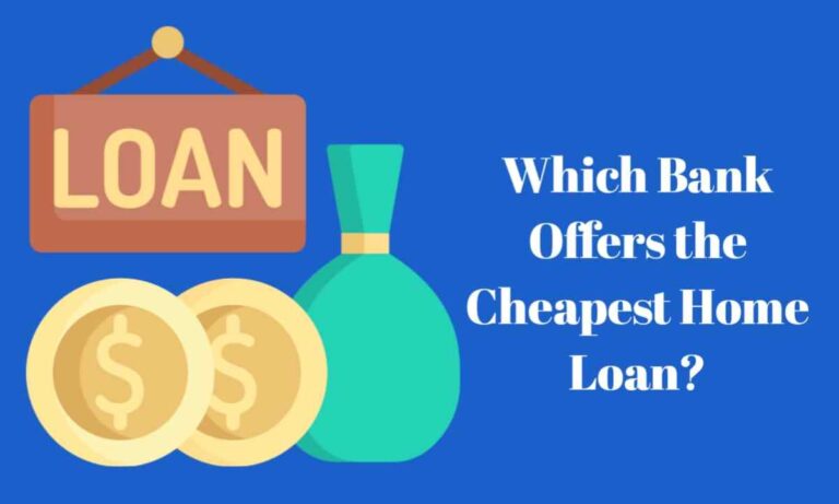 Which Bank Offers the Cheapest Home Loan