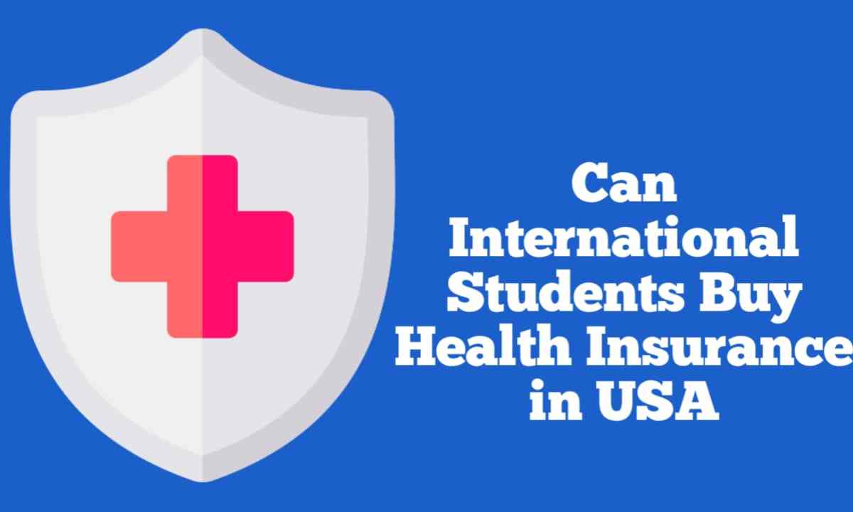 Can International Students Buy Health Insurance in USA