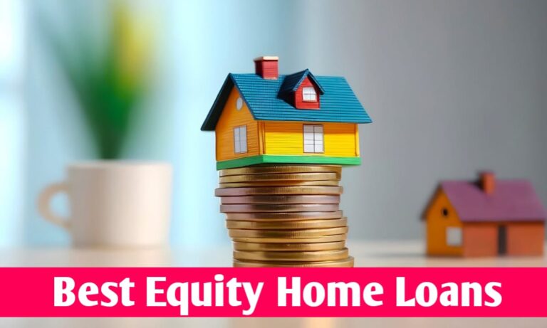 Best Equity Home Loans in 2024