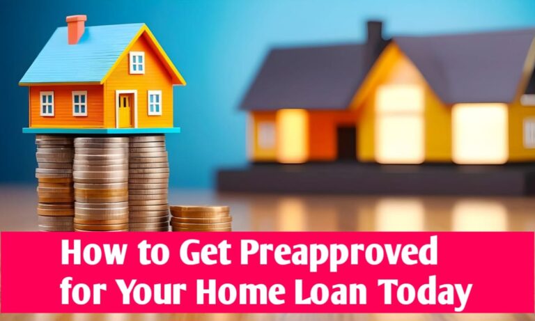 How to Get Preapproved for Your Home Loan Today