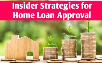 Insider Strategies for Home Loan Approval