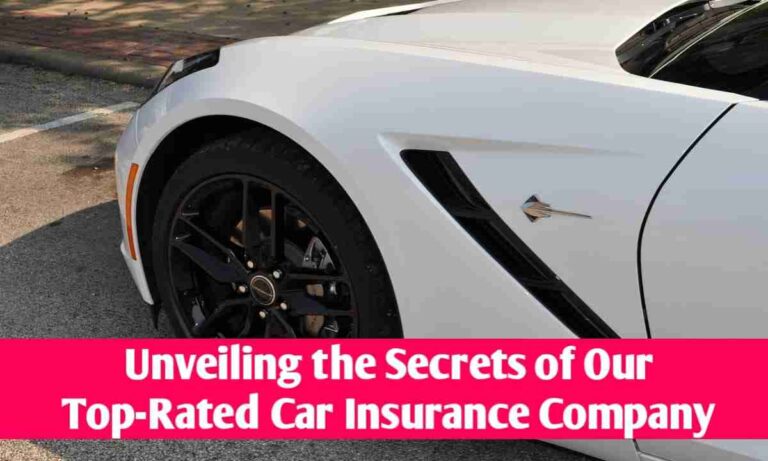 Unveiling the Secrets of Our Top-Rated Car Insurance Company